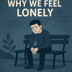 Why We Feel Lonely