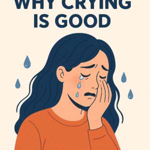 Why Crying Is Good