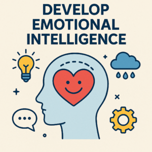 Develop Emotional Intelligence